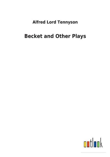Becket and Other Plays Tennyson Alfred Lord