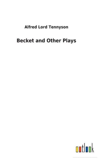 Becket and Other Plays Tennyson Alfred Lord