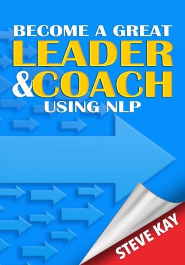 Become a Great Leader & Coach Using NLP Kay Steve