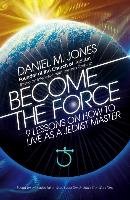 Become the Force Jones Daniel M.