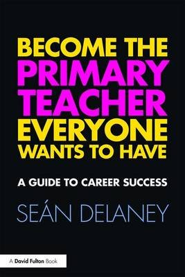 Become the Primary Teacher Everyone Wants to Have Delaney Sean