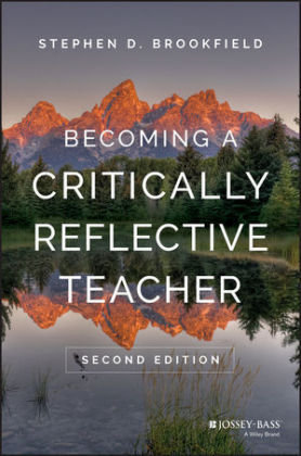 Becoming a Critically Reflective Teacher Brookfield Stephen D.