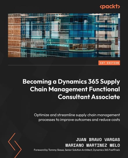 Becoming a Dynamics 365 Supply Chain Management Functional Consultant Associate Opracowanie zbiorowe