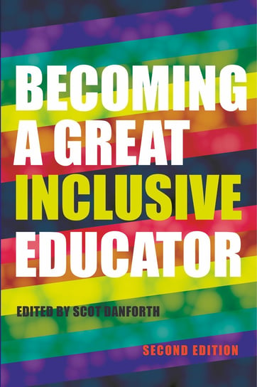 Becoming a Great Inclusive Educator Scot Danforth