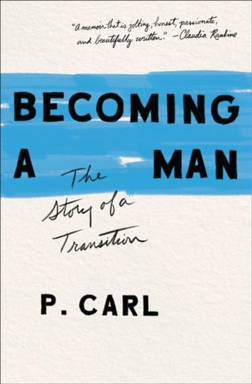 Becoming a Man: The Story of a Transition Carl P.
