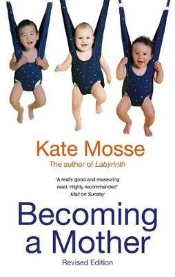 Becoming A Mother Mosse Kate