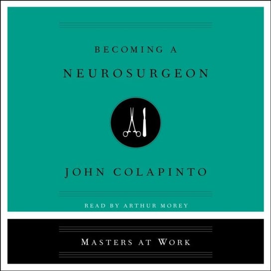 Becoming a Neurosurgeon Colapinto John