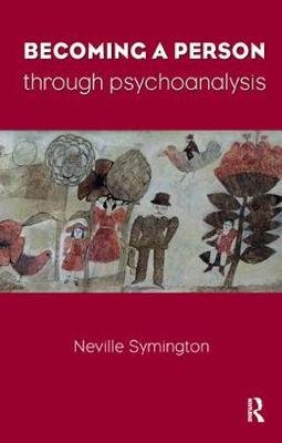 Becoming a Person Through Psychoanalysis Symington Neville