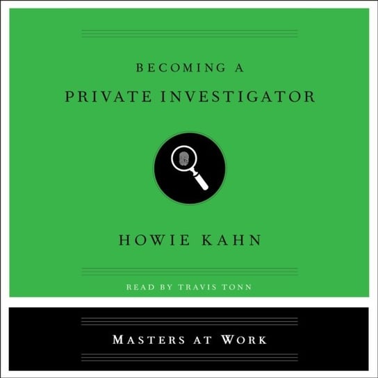 Becoming a Private Investigator Kahn Howie