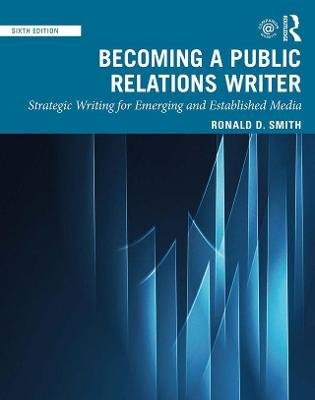 Becoming a Public Relations Writer: Strategic Writing for Emerging and Established Media Taylor & Francis Ltd.