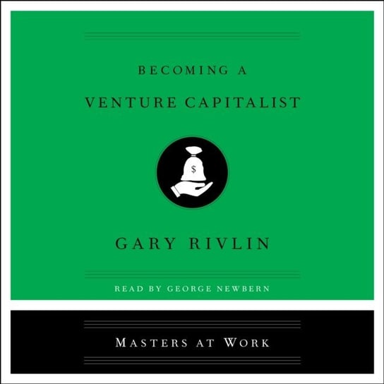 Becoming a Venture Capitalist Rivlin Gary