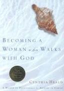 Becoming a Woman Who Walks with God: A Month of Devotionals for Abiding in Christ Heald Cynthia