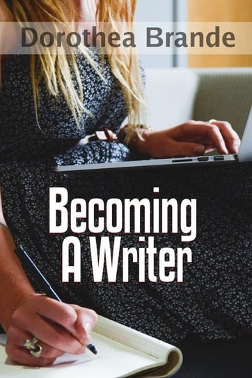 Becoming a Writer Brande Dorothea
