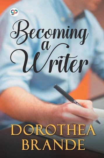 Becoming a Writer Brande Dorothea