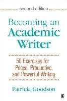 Becoming an Academic Writer: 50 Exercises for Paced, Productive, and Powerful Writing Goodson Patricia