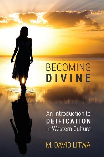 Becoming Divine Litwa M. David