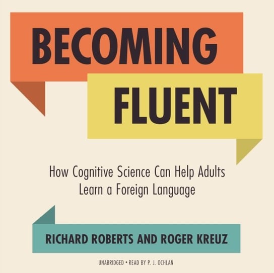 Becoming Fluent Kreuz Roger, Roberts Richard M.