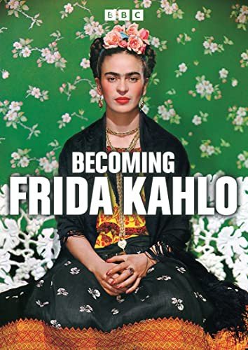 Becoming Frida Kahlo Various Directors