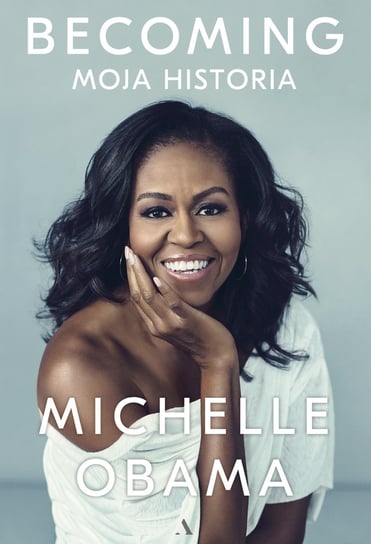 Becoming. Moja historia Obama Michelle