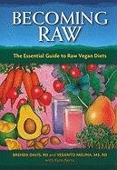 Becoming Raw: The Essential Guide to Raw Vegan Diets Davis Brenda, Melina Vesanto
