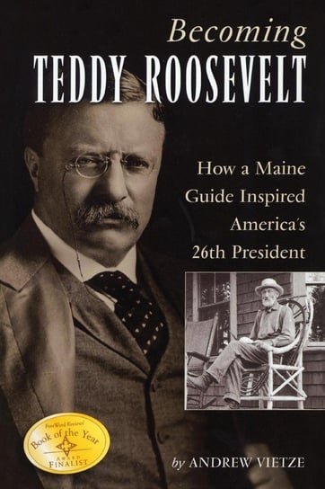 Becoming Teddy Roosevelt Vietze Andrew