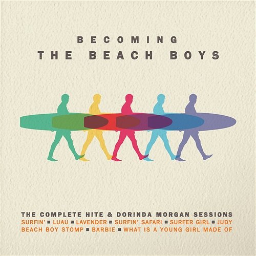 Becoming The Beach Boys: The Complete Hite & Dorinda Morgan Sessions The Beach Boys