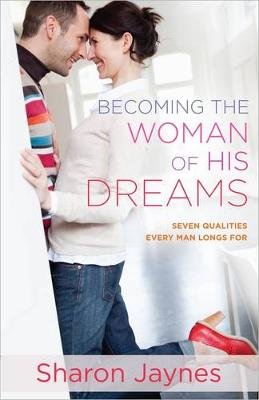 BECOMING THE WOMAN OF HIS DREAMS Jaynes Sharon