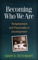 Becoming Who We Are: Temperament and Personality in Development Rothbart Mary K.