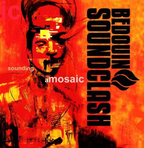 Bedouin Soundclash - Sounding A Mosaic Bedouin Soundclash