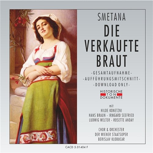 Bedrich Smetana: Die verkaufte Braut Orchester der Wiener Staatsoper, Berislav Klobucar, Chor der Wiener Staatsoper