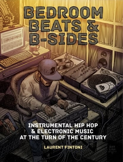 Bedroom Beats & B-sides: Instrumental Hip Hop & Electronic Music at the Turn of the Century Laurent Fintoni