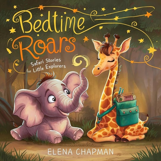 Bedtime Roars. Safari Stories For Little Explorers - audiobook Elena Chapman