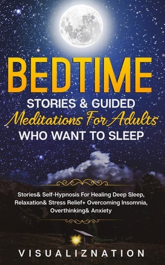 Bedtime Stories & Guided Meditations For Adults Who Want To Sleep Visualiznation