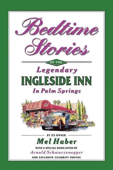Bedtime Stories of the Legendary Ingleside Inn in Palm Springs Haber Mel