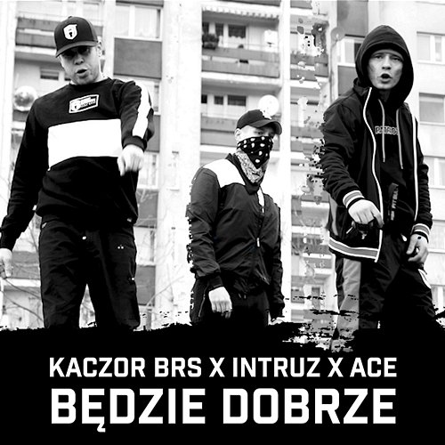 Będzie dobrze Kaczor BRS feat. Intruz, Ace