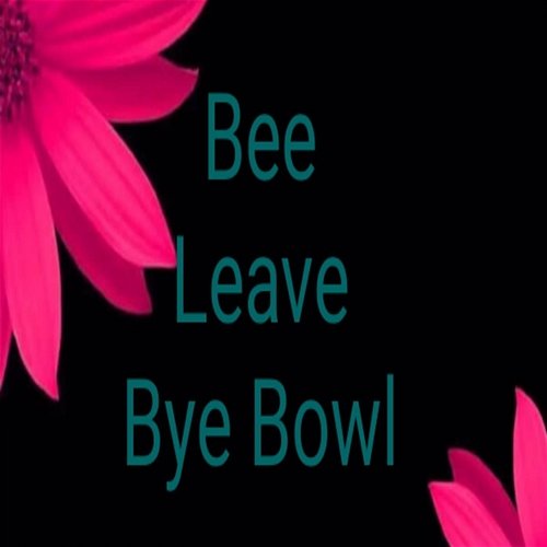 Bee Leave Bye Bowl