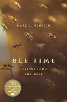 Bee Time: Lessons from the Hive Winston Mark L.