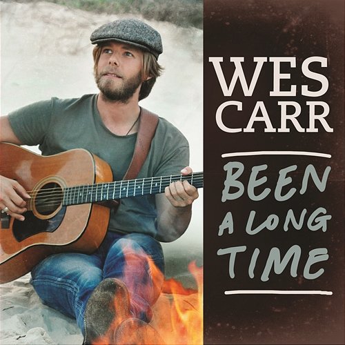 Been A Long Time Wes Carr