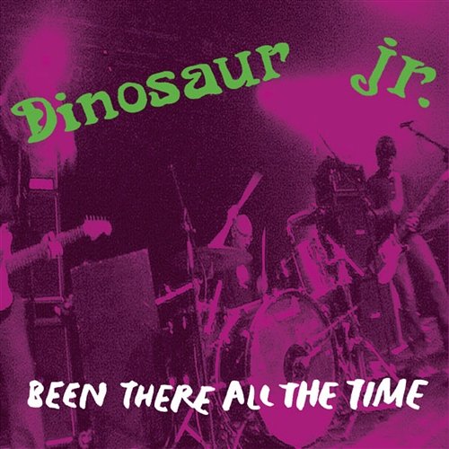 Been There All The Time Dinosaur Jr.