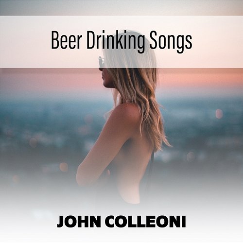 Beer Drinking Songs John Colleoni