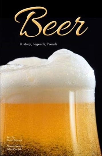 Beer: History, Legends, Trends Pietro Fontana