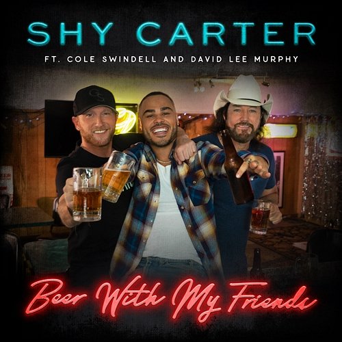 Beer With My Friends Shy Carter feat. Cole Swindell, David Lee Murphy