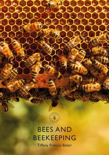 Bees and Beekeeping Tiffany Francis-Baker
