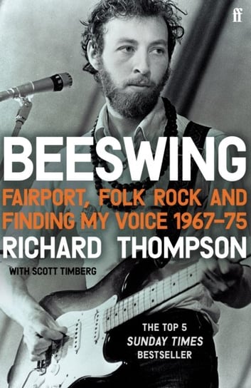 Beeswing: Fairport, Folk Rock and Finding My Voice, 1967-75 Thompson Richard