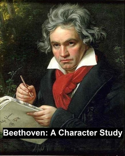 Beethoven: a Character Study George Alexander Fischer