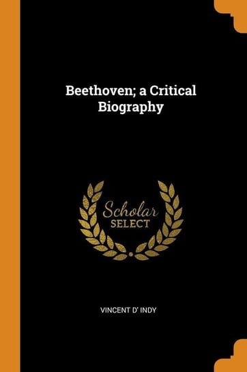 Beethoven; a Critical Biography Indy Vincent D'