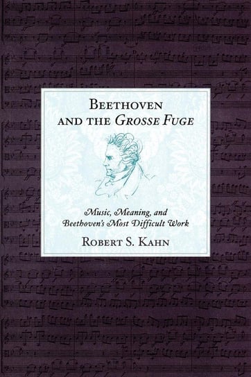 Beethoven and the Grosse Fuge Kahn Robert S.