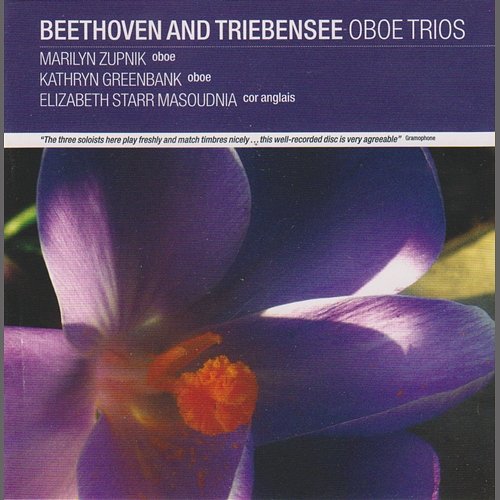 Beethoven and Triebensee Oboe Trios Marilyn Zupnik, Kathryn Greenbank, Elizabeth Starr Masoudnia