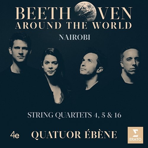 Beethoven Around the World: Nairobi, String Quartets Nos 4, 5 & 16 Quatuor Ébène