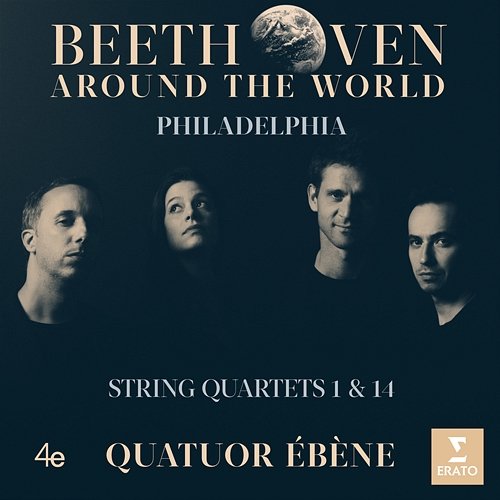 Beethoven Around the World: Philadelphia, String Quartets Nos 1 & 14 Quatuor Ébène